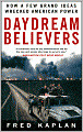 Daydream Believers: How a Few Grand Ideas Wrecked American Power