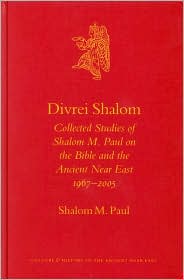 Divrei Shalom: Collected Studies of Shalom M. Paul on the Bible and the Ancient Near East 1967-2005