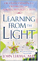 Learning From the Light: Pre-Death Experiences, Prophecies, and Angelic Messages of Hope