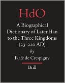 A Biographical Dictionary of Later Han to the Three Kingdoms (23-220 AD)