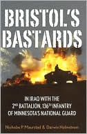Bristol's Bastards: In Iraq with the 2nd Battalion, 136th Infantry of Minnesota's National Guard