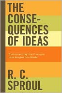 The Consequences of Ideas: Understanding the Concepts That Shaped Our World