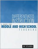 Differentiated Instruction: A Guide for Middle and High School Teachers: A Guide for Middle and High School Teachers