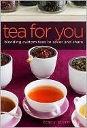 Tea for You: Blending Custom Teas to Savor and Share
