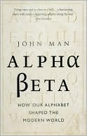 Alpha Beta: How the Alphabet Shaped the Western World