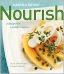 Canyon Ranch: Nourish: Indulgently Healthy Cuisine