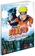 Naruto: The Broken Bond: Prima Official Game Guide