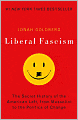 Liberal Fascism: The Secret History of the American Left, From Mussolini to the Politics of Change