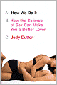 How We Do It: How the Science of Sex Can Make You a Better Lover