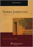 Federal Jurisdiction, Fifth Edition (Aspen Student Treatise)