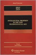 Intellectual Property in New Technological Age, Revised Fourth Edition