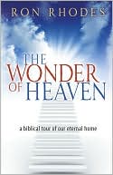 The Wonder of Heaven: A Biblical Tour of Our Eternal Home
