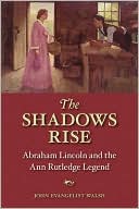 Shadows Rise: Abraham Lincoln and the Ann Rutledge Legend