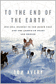 To the End of the Earth: Our Epic Journey to the North Pole and the Legend of Peary and Henson