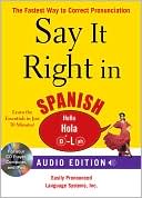 Say It Right in Spanish (Audio CD and Book): The Fastest Way to Correct Pronunciation