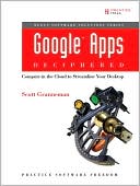 download Google Apps Deciphered : Compute in the Cloud to Streamline Your Desktop (Negus Software Solutions Series) book