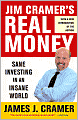 Jim Cramer's Real Money: Sane Investing in an Insane World