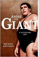 Andre the Giant: A Legendary Life