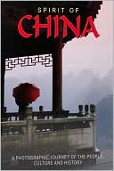 Spirit of China: A Photographic Journey of the Culture and History