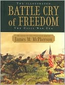 The Illustrated Battle Cry of Freedom: The Civil War Era