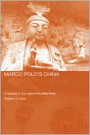 Marco Polo in China: A Venetian in the Realm of Khubilal Khan