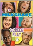 Milkshake: Screen Play