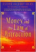 Money, and the Law of Attraction: Learning to Attract Wealth, Health, and Happiness