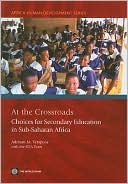 At the Crossroads: Choices for Secondary Education and Training in Sub-Saharan Africa