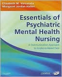 Essentials of Psychiatric Mental Health Nursing: A Communication Approach to Evidence-Based Care