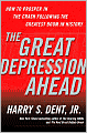 The Great Depression Ahead: How to Prosper in the Crash Following the Greatest Boom in History