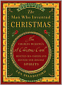 Man Who Invented Christmas: How Charles Dickens's A Christmas Carol Rescued His Career and Revived Our Holiday Spirits