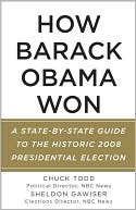 How Barack Obama Won: A State-by-State Guide to the Historic 2008 Presidential Election
