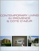 Contemporary Living in Provence & Cote D'Azur/Demeures Contemporaines En Provence & Cote D'Azur/Hedendaags Wonen in Provence & Cote D'Azur