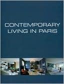 Contemporary Living in Paris/Demeures Contemporaines a Paris/Hendendaags Wonen in Parijs