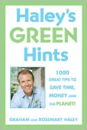 Haley's Hints Green Edition: 1000 Great Tips to Save Time, Money, and the Planet!