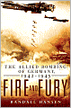 Fire and Fury: The Allied Bombing of Germany, 1942-1945
