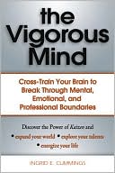 download The Vigorous Mind : Cross-Train Your Brain to Break Through Mental, Emotional, and Professional Boundaries book