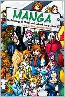 Manga: An Anthology of Global and Cultural Perspectives