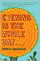 Evening Is the Whole Day