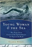 Young Woman and the Sea: How Trudy Ederle Conquered the English Channel and Inspired the World