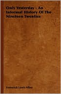 Only Yesterday - An Informal History of the Nineteen Twenties