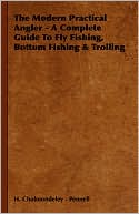 download The Modern Practical Angler - A Complete Guide to Fly Fishing, Bottom Fishing & Trolling book