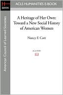 A Heritage of Her Own: Toward a New Social History of American Women