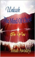 Unleash The Mind Of Christ In You