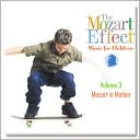The Mozart Effect: Music for Children, Vol. 3: Mozart In Motion