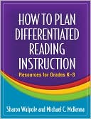 How to Plan Differentiated Reading Instruction: Resources for Grades K-3 (Solving Problems in the Teaching of Literacy Series)