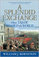 A Splendid Exchange: How Trade Shaped the World