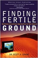 Finding Fertile Ground: Identifying Extraordinary Opportunities for New Ventures