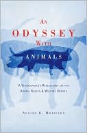 An Odyssey with Animals: A Veterinarian's Reflections on the Animal Rights & Welfare Debate