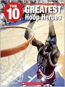 The 10 Greatest Hoop Heroes